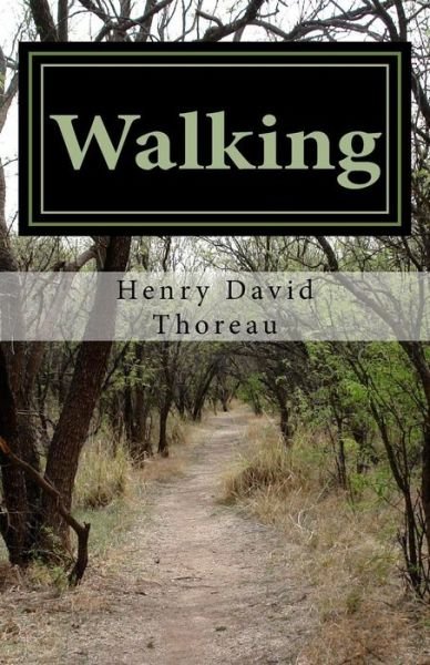 Walking - Henry David Thoreau - Books - Createspace Independent Publishing Platf - 9781537080246 - August 22, 2016