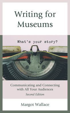Cover for Margot Wallace · Writing for Museums: Communicating and Connecting with All Your Audiences (Hardcover Book) [Second edition] (2022)