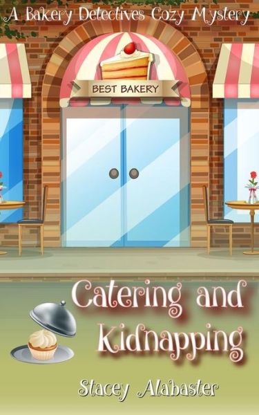 Cover for Stacey Alabaster · Catering and Kidnapping (Pocketbok) (2016)