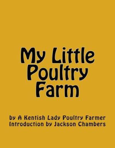 Cover for A Kentish Lady Poultry Farmer · My Little Poultry Farm (Paperback Book) (2016)