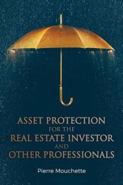 Cover for Pierre Mouchette · Asset Protection for the Real Estate Investor and Other Professionals (Paperback Book) (2016)