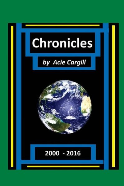 Chronicles - Acie Cargill - Książki - Createspace Independent Publishing Platf - 9781541007246 - 13 grudnia 2016