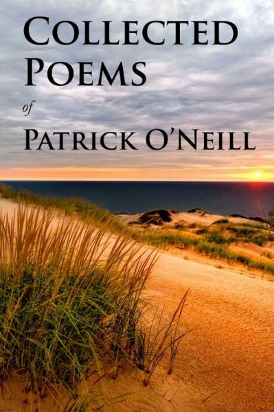 Cover for Patrick O'Neill · Collected Poems of Patrick O'Neill (Paperback Book) (2016)