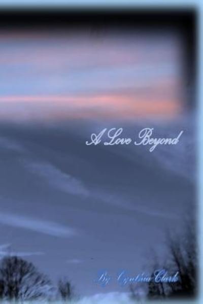 Cover for Cynthia Clark · A Love Beyond (Paperback Book) (2016)