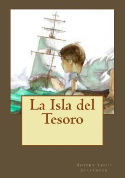 La Isla del Tesoro - Robert Louis Stevenson - Books - CreateSpace Independent Publishing Platf - 9781542998246 - February 9, 2017