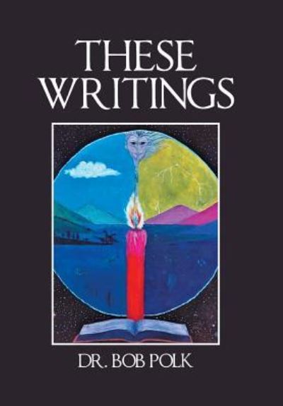 Cover for Dr Bob Polk · These Writings (Hardcover Book) (2018)