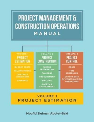 Cover for Moufid Sleiman Abd-El-Baki · Project Management &amp; Construction Operations Manual. Volume I - Project Estimation (Paperback Book) (2018)