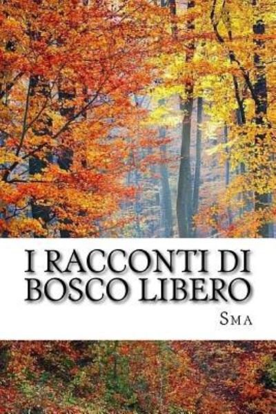 Cover for Sma · I Racconti Di Bosco Libero (Paperback Bog) (2018)