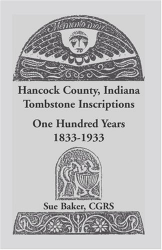 Cover for Sue Baker · Hancock County, Indiana Tombstone Inscriptions: One Hundred Years, 1833-1933 (Paperback Book) (2009)