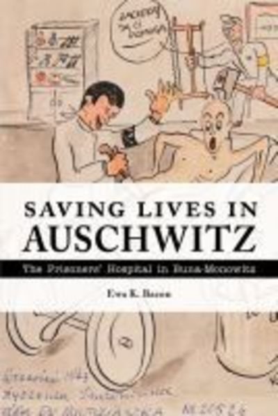 Cover for Ewa Bacon · Saving Lives in Auschwitz: The Prisoners’ Hospital in Buna-Monowitz (Hardcover bog) (2017)