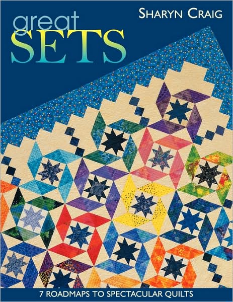 Cover for Sharyn Craig · Great Sets: 7 Roadmaps to Spectacular Quilts (Paperback Book) (2010)