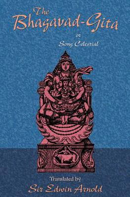 Cover for Edwin Arnold · Bhagavad-gita or Song Celestial (Paperback Book) (2003)