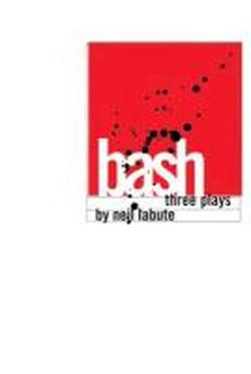 Cover for Neil Labute · Bash: Three Plays (Paperback Book) [1st edition] (1999)