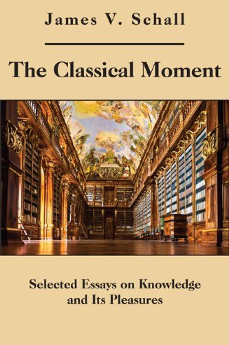 Cover for James V. Schall · The Classical Moment – Selected Essays on Knowledge and Its Pleasures (Hardcover Book) [1st edition] (2014)