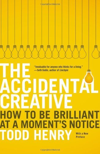 Cover for Todd Henry · The Accidental Creative: How to Be Brilliant at a Moment's Notice (Paperback Bog) (2013)