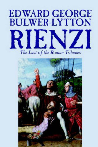 Cover for Edward George Bulwer-lytton · Rienzi, the Last of the Roman Tribunes (Pocketbok) (2003)