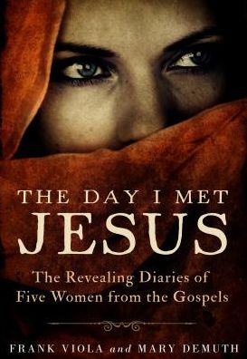 Cover for Frank Viola · The Day I Met Jesus: the Revealing Diaries of Five Women from the Gospels (Paperback Book) (2015)