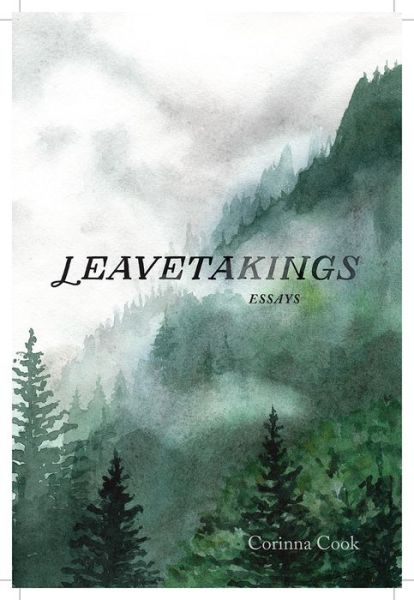 Cover for Corinna Cook · Leavetakings: Essays - The Alaska Literary Series (Paperback Book) (2020)