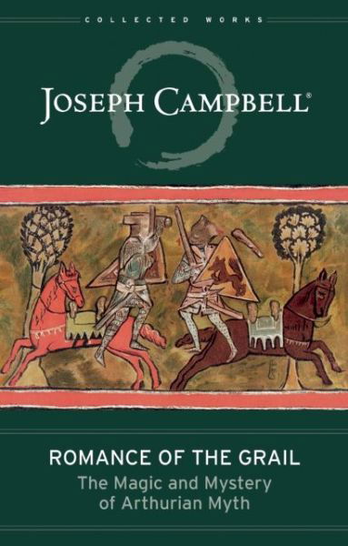 Cover for Joseph Campbell · Romance of the Grail: The Magic and Mystery of Arthurian Myth (Inbunden Bok) (2015)