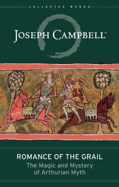 Cover for Joseph Campbell · Romance of the Grail: The Magic and Mystery of Arthurian Myth (Gebundenes Buch) (2015)