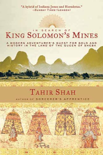 Cover for Tahir Shah · In Search of King Solomon's Mines: a Modern Adventurer's Quest for Gold and History in the Land of the Queen of Sheba (Paperback Book) (2012)