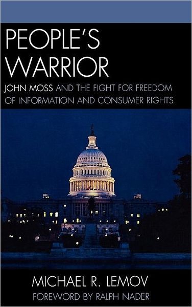 Cover for Michael R. Lemov · People's Warrior: John Moss and the Fight for Freedom of Information and Consumer Rights (Hardcover Book) (2011)