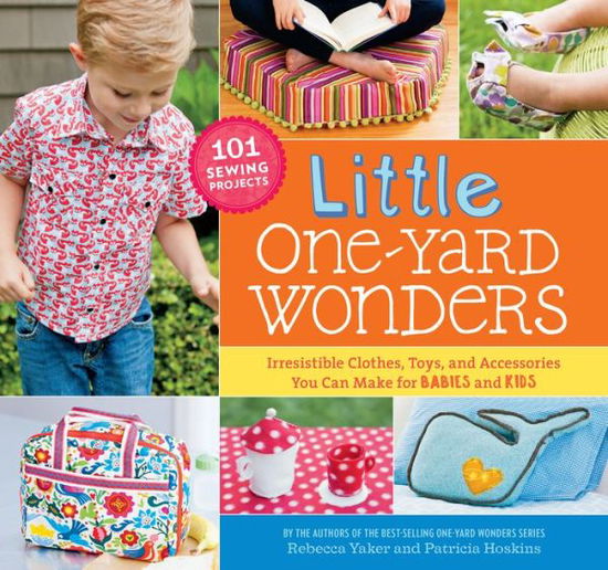 Cover for Patricia Hoskins · Little One-Yard Wonders: Irresistible Clothes, Toys, and Accessories You Can Make for Babies and Kids (Spiral Book) (2014)