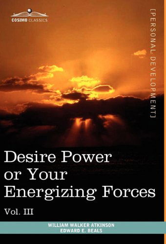 Cover for Edward E. Beals · Personal Power Books (In 12 Volumes), Vol. Iii: Desire Power or Your Energizing Forces (Hardcover Book) (2013)