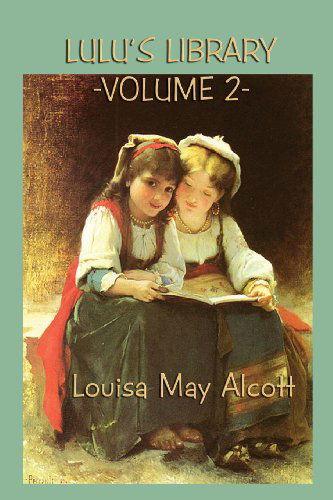 Lulu's Library Vol. 2 - Louisa May Alcott - Książki - SMK Books - 9781617209246 - 15 kwietnia 2013