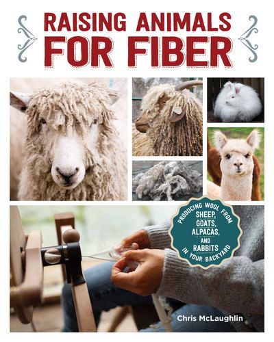 Cover for Chris McLaughlin · Raising Animals for Fiber: Producing Wool from Sheep, Goats, Alpacas, and Rabbits in Your Backyard (Paperback Book) (2019)