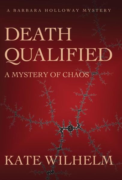 Cover for Kate Wilhelm · Death Qualified - a Mystery of Chaos (Hardcover Book) (2012)