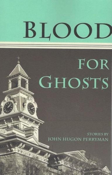 Cover for John Hugan Perryman · Blood for Ghosts (Paperback Book) (2016)