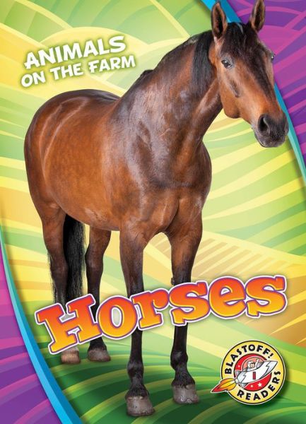 Horses - Animals on the Farm - Christina Leighton - Books - Bellwether Media - 9781626177246 - 2018