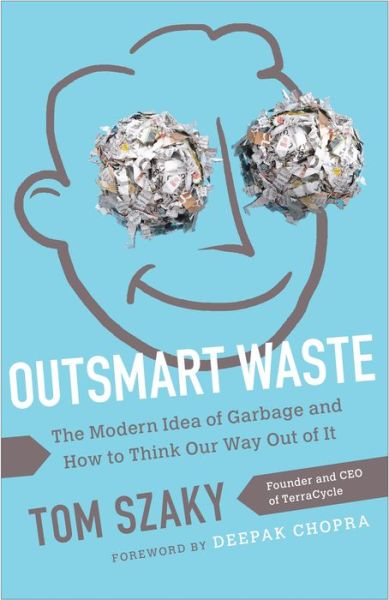 Cover for Tom Szaky · Outsmart Waste; The Modern Idea of Garbage and How to Think Our Way Out of It (Paperback Book) (2014)