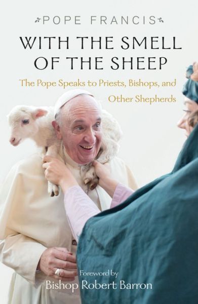 Cover for Pope Francis · With the Smell of the Sheep: The Pope Speaks to Priests, Bishops, and Other Shepherds (Pocketbok) (2017)