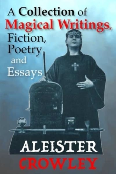 Cover for Aleister Crowley · A Collection of Magical Writings, Fiction, Poetry and Essays (Paperback Bog) (2019)