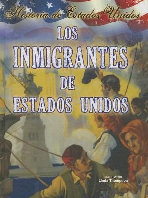 Los Inmigrantes De Estados Unidos / Immigrants to America (Historia De Estados Unidos) (Spanish Edition) - Linda Thompson - Böcker - Rourke Pub Group - 9781631551246 - 1 augusti 2014