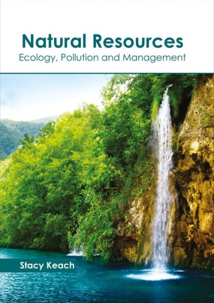 Cover for Stacy Keach · Natural Resources: Ecology, Pollution and Management (Inbunden Bok) (2017)