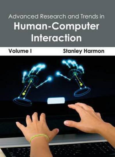 Cover for Stanley Harmon · Advanced Research and Trends in Human-computer Interaction: Volume I (Innbunden bok) (2015)