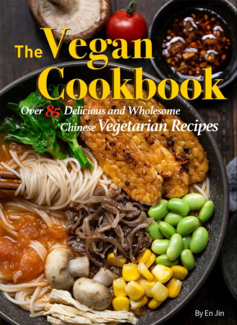 Cover for Jin En · The Vegan Cookbook: Over 85 Delicious and Wholesome Chinese Vegetarian Recipes (Paperback Book) (2024)