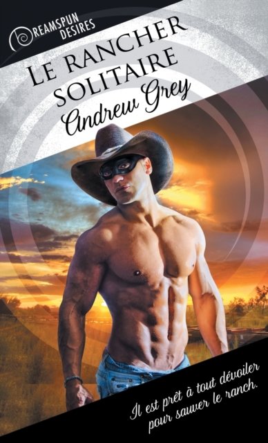 Cover for Andrew Grey · Le Rancher Solitaire (Translation) - Dreamspun Desires (Francais) (Paperback Book) (2017)