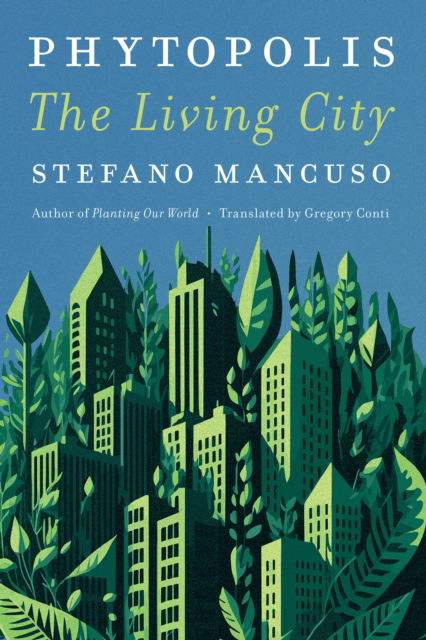 Cover for Stefano Mancuso · Phytopolis: The Living City (Hardcover Book) (2025)