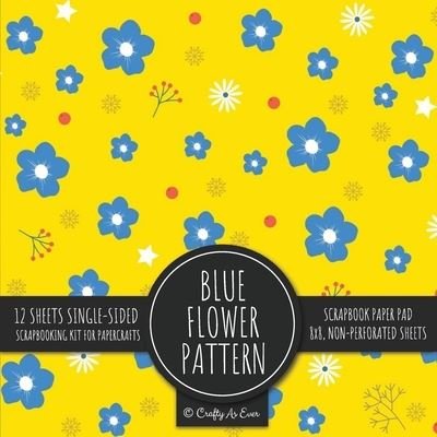 Cover for Crafty As Ever · Blue Flower Pattern Scrapbook Paper Pad (Paperback Book) (2022)