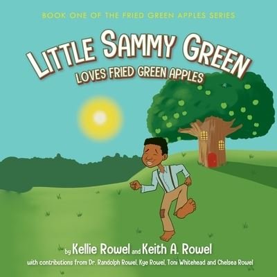 Cover for Keith Rowel · Little Sammy Green Loves Fried Green Apples (Paperback Book) (2021)