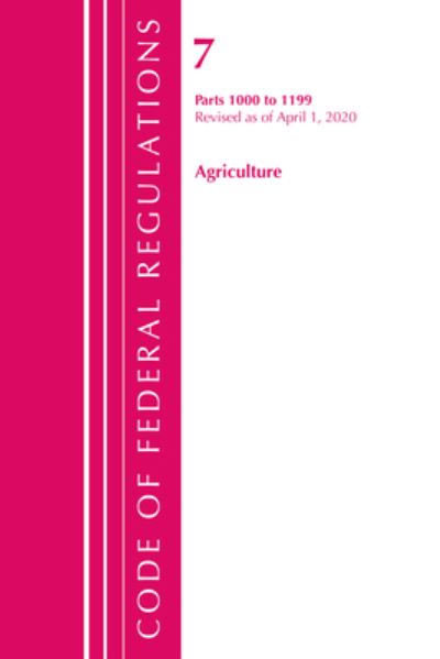 Cover for Office Of The Federal Register (U.S.) · Code of Federal Regulations, Title 07 Agriculture 1000-1199, Revised as of January 1, 2020 - Code of Federal Regulations, Title 07 Agriculture (Paperback Book) (2021)