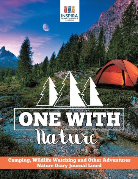 Cover for Planners &amp; Notebooks Inspira Journals · One with Nature Camping, Wildlife Watching and Other Adventures Nature Diary Journal Lined (Paperback Book) (2019)