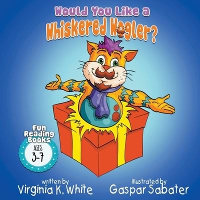 Cover for Virginia K White · Would You Like A Whiskered Wogler? (Pocketbok) (2020)