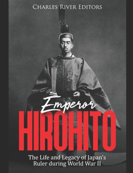 Cover for Charles River Editors · Emperor Hirohito (Paperback Book) (2019)