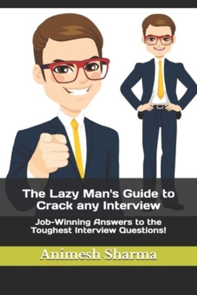 Cover for Animesh Sharma · The Lazy Man's Guide to Crack any Interview (Paperback Book) (2020)