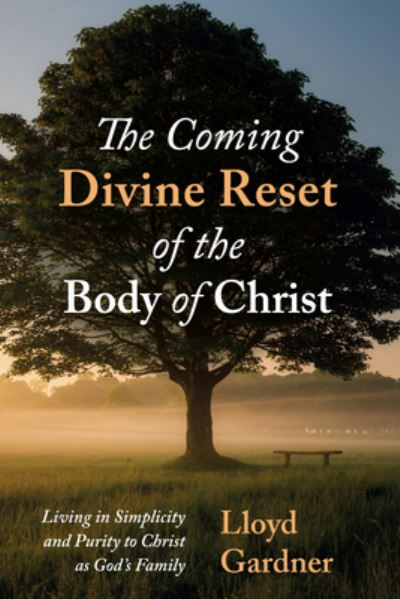 Cover for Lloyd Gardner · Coming Divine Reset of the Body of Christ (Book) (2023)